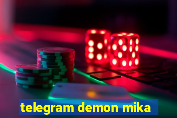 telegram demon mika